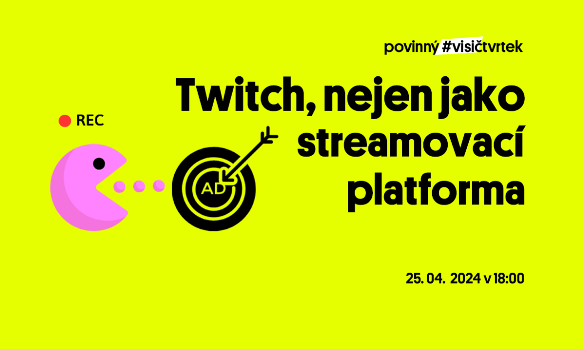Twitch: reklamní platforma, aneb není to jenom o&nbsp;streamech